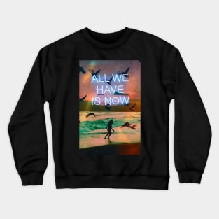 All We Have Crewneck Sweatshirt